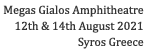 AUGUST 2021 – MEGAS GIALOS AMPHITHEATRE, Syros, Greece